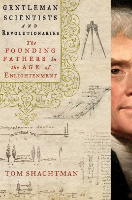 Gentlemen Scientists and Revolutionaries: The Founding Fathers in the Age of Enlightenment by Tom Shachtman
